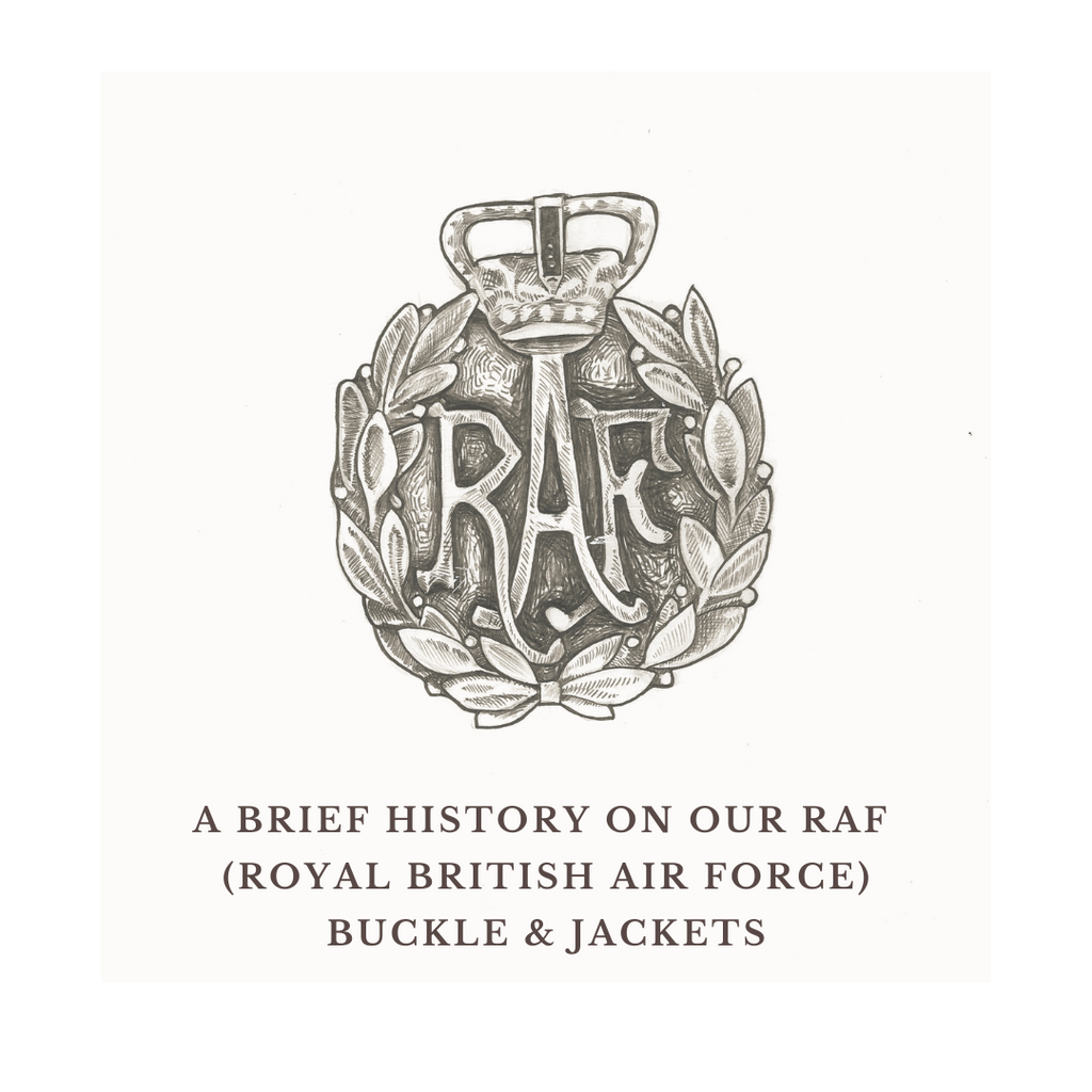 A brief history on our RAF (British Royal Air Force) buckle & jackets!